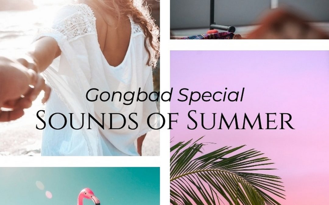 Gongbad Special: Sounds of Summer